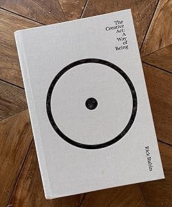 The Creative Act: A Way of Being